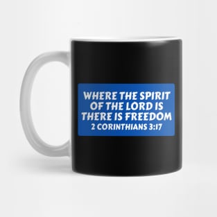 Where The Spirit Of The Lord Is There Is Freedom | Christian Saying Mug